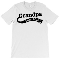 Grandpa Since 2016 T-Shirt | Artistshot