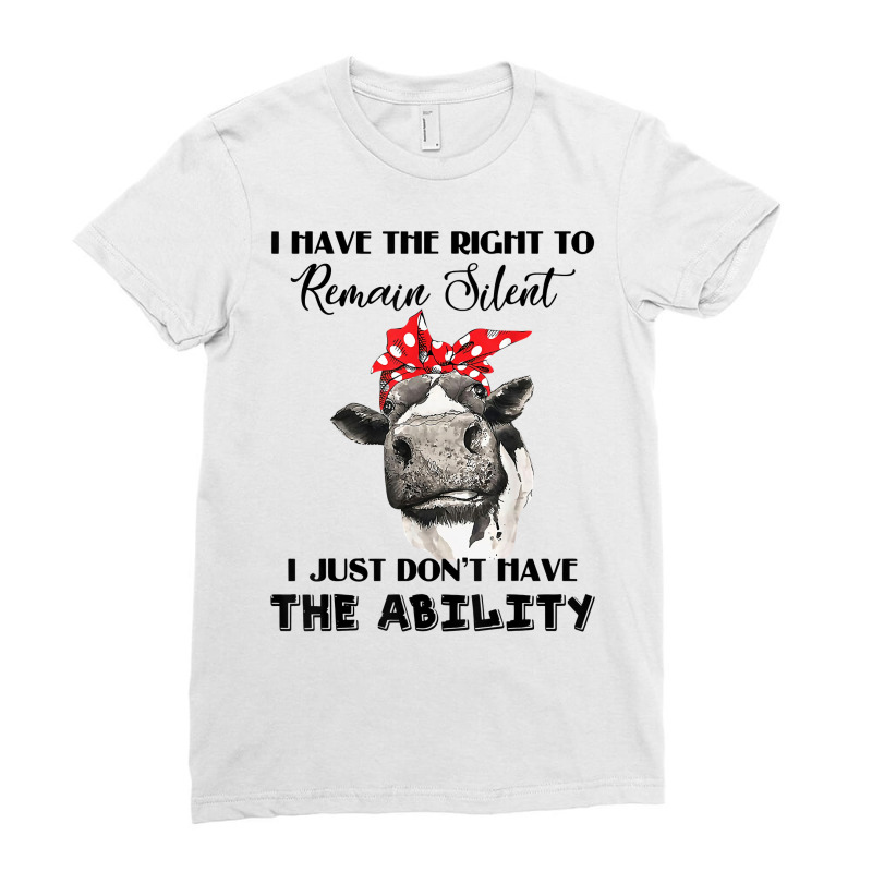 I Have The Right To Remain Silent I Don't Have Ability Funny T Shirt Ladies Fitted T-Shirt by Smykowskicalob1991 | Artistshot