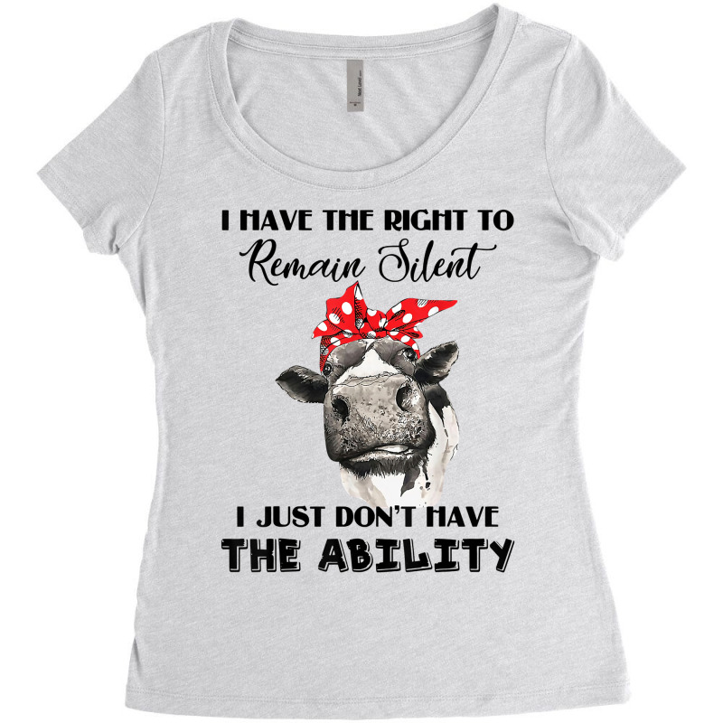 I Have The Right To Remain Silent I Don't Have Ability Funny T Shirt Women's Triblend Scoop T-shirt by Smykowskicalob1991 | Artistshot