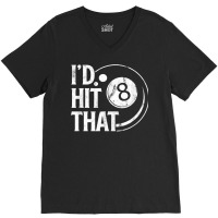 Billiards Funny I'd Hit That 8 Eight Ball Pool Player T Shirt V-neck Tee | Artistshot