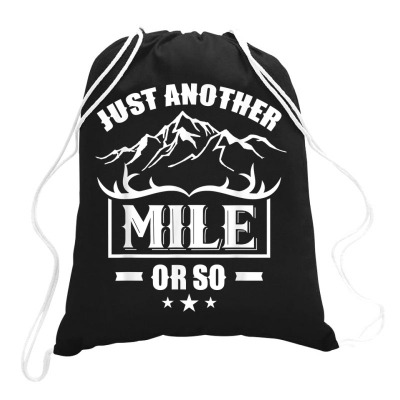 Just Another Mile Or So Humor Half Mile Hiking Hiker T Shirt Drawstring Bags Designed By Jermonmccline