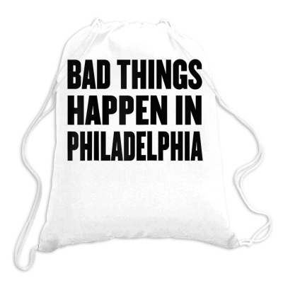 Trump Debate Quote Shirt Bad Things Happen In Philadelphia Raglan Base Drawstring Bags Designed By Darelychilcoat1989
