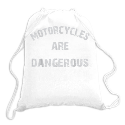 Motorcycles Are Dangerous Vintage Biker Motorcycle Lovers T Shirt Drawstring Bags Designed By Jazmikier