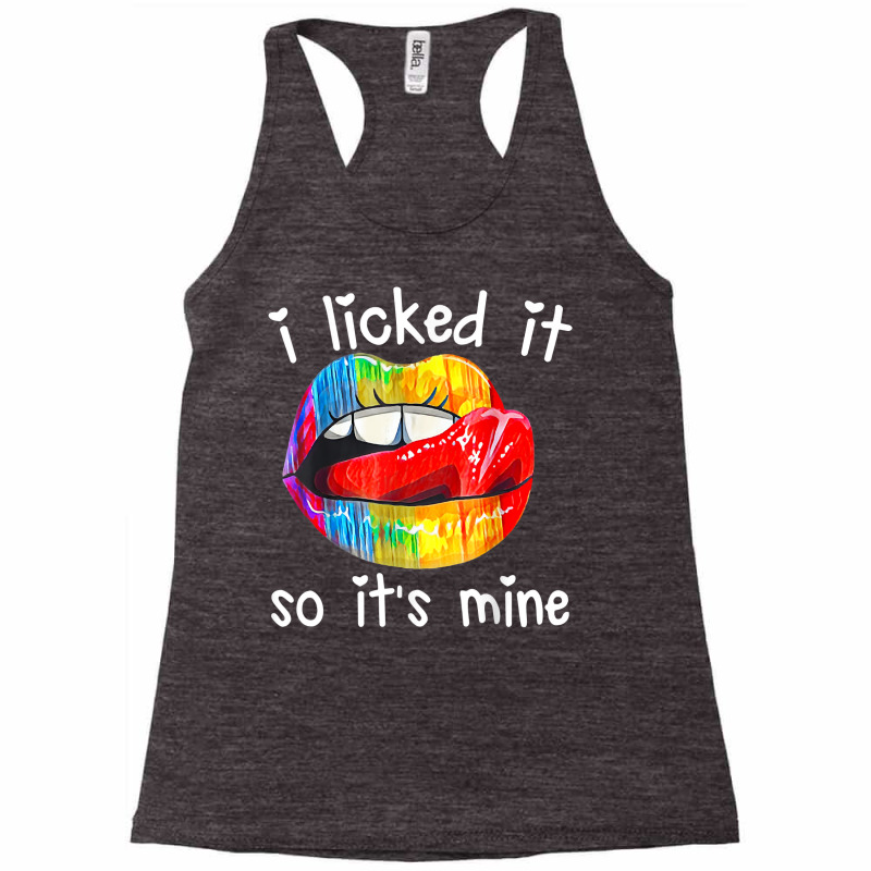 Lgbt Pride I Licked It So It's Mine Sexy Rainbow Lips T Shirt Racerback Tank by jermonmccline | Artistshot