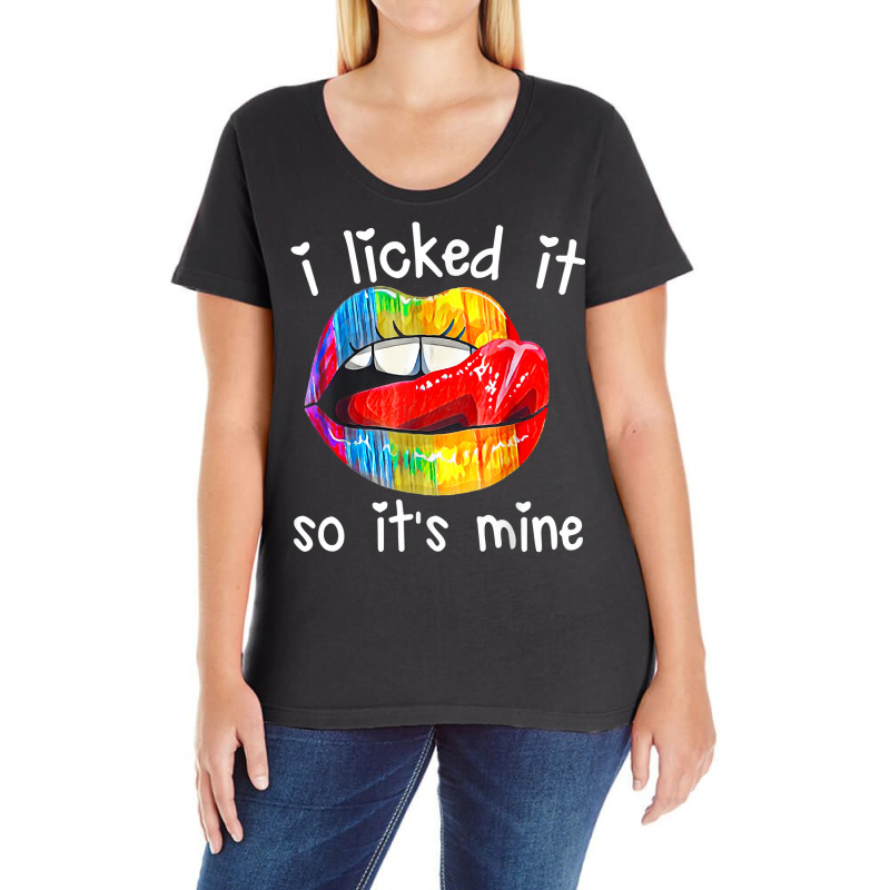 Lgbt Pride I Licked It So It's Mine Sexy Rainbow Lips T Shirt Ladies Curvy T-Shirt by jermonmccline | Artistshot