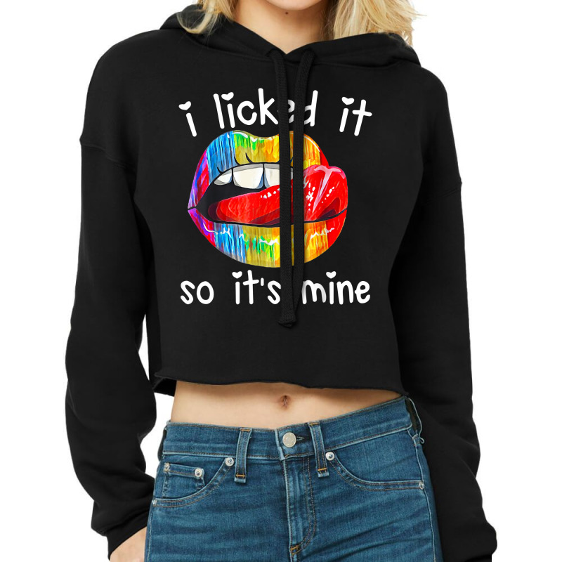 Lgbt Pride I Licked It So It's Mine Sexy Rainbow Lips T Shirt Cropped Hoodie by jermonmccline | Artistshot