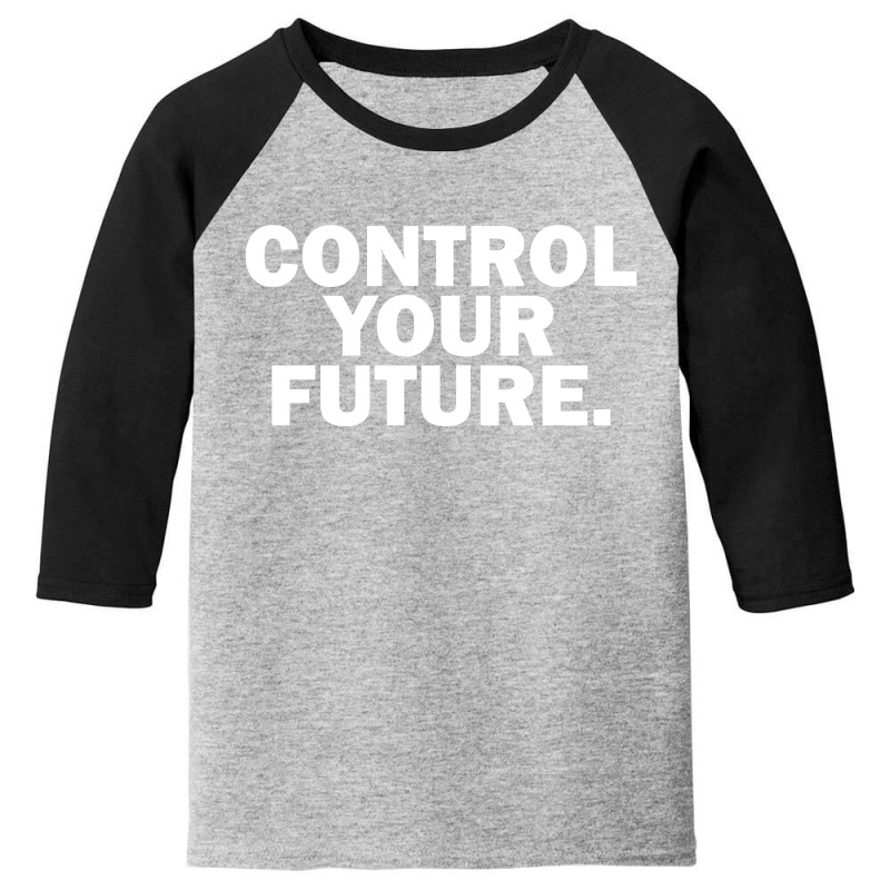 Control Your Future Youth 3/4 Sleeve | Artistshot