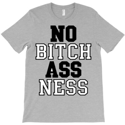 No Bitch Ass Ness T-shirt Designed By Jafarnr1966