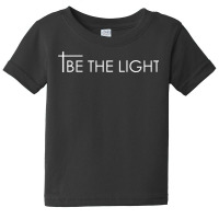 Be The Light Matthew 5.14 Christian T Design   Gift Idea T Shirt Baby Tee | Artistshot