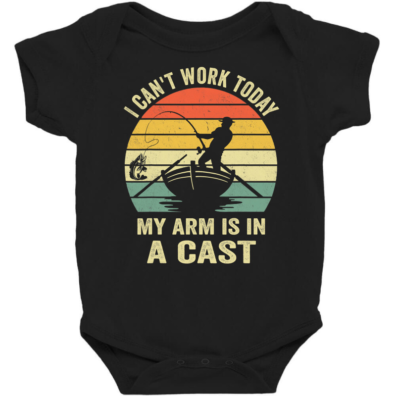 Fisherman, I Can't Work Today My Arm Is In A Cast, Funny Men T Shirt Baby Bodysuit by naythendeters2000 | Artistshot