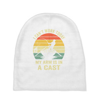 Fisherman, I Can't Work Today My Arm Is In A Cast, Funny Men T Shirt Baby Beanies | Artistshot