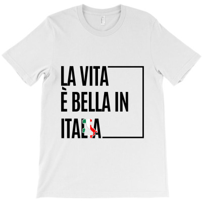 La Vita È Bella In Italia T-shirt Designed By Alessandra Teresinha Ceconello Lopes