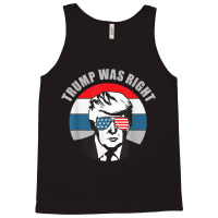 Trump Was Right Republican Conservative Political T Shirt Tank Top | Artistshot