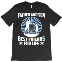 Father And Son Best Friends For Life - Fathers Day Gift T-shirt | Artistshot