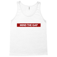 Mind The Gap Tank Top | Artistshot