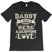 Daddy A Son's First Hero A Daughter's First Love , Father's Day T-shirt | Artistshot