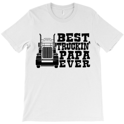 Best Truckin Papa Ever - Father's Day T-shirt Designed By Phsl