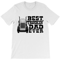 Best Truckin Dad Ever - Father's Day T-shirt | Artistshot