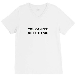 You Can Pee Next To Mee V-Neck Tee | Artistshot