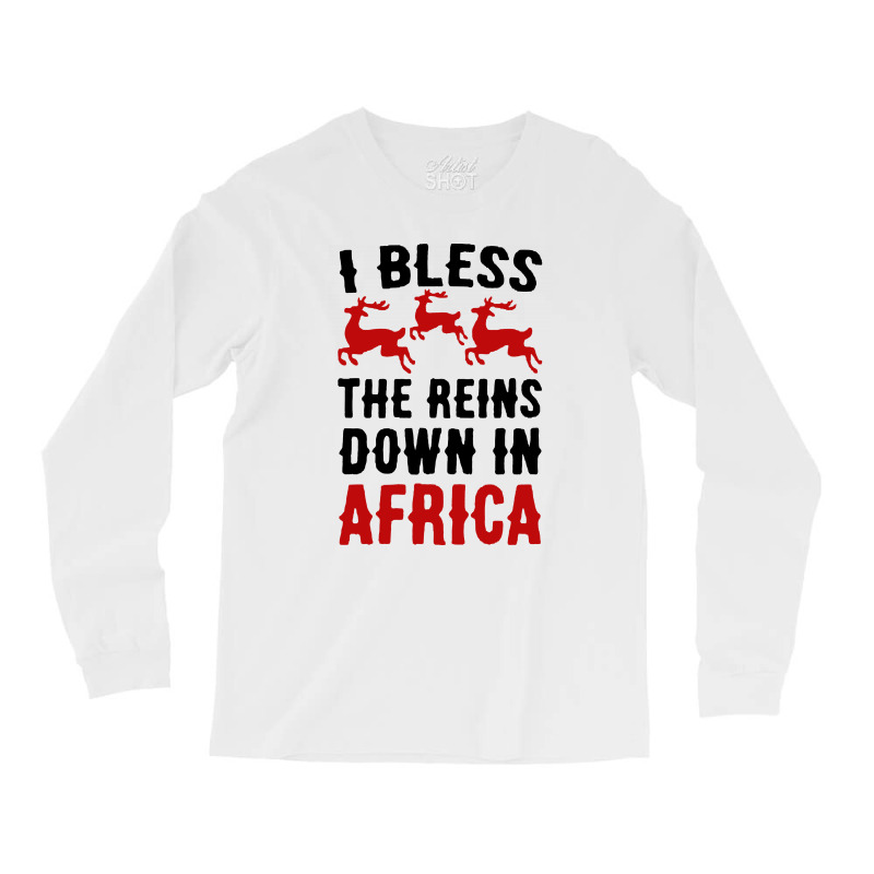 I Bless The Reins Down In Africa Long Sleeve Shirts | Artistshot