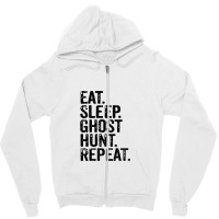 Eat Sleep Ghost Hunt Repeat Zipper Hoodie | Artistshot