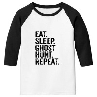 Eat Sleep Ghost Hunt Repeat Youth 3/4 Sleeve | Artistshot