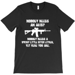 nobody needs an ar 15 T-Shirt | Artistshot