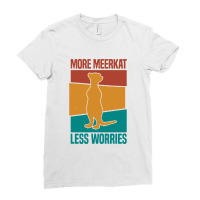 Meerkat Suricates Mongooses Less Worries Ladies Fitted T-shirt | Artistshot