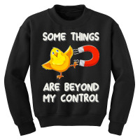 Chick Magnet T  Shirt Some Things Are Beyond My Control   Chick Magnet Youth Sweatshirt | Artistshot