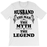 Husbandthe Man The Myth The Legend T-shirt | Artistshot