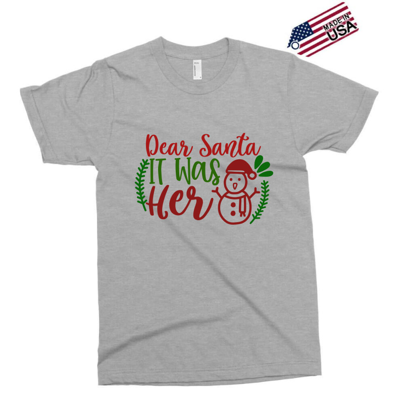 Dear Santa It Was Her Exclusive T-shirt | Artistshot