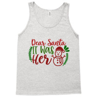 Dear Santa It Was Her Tank Top | Artistshot