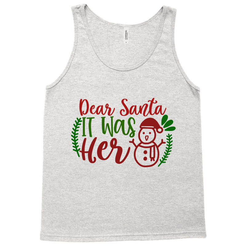 Dear Santa It Was Her Tank Top | Artistshot