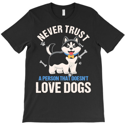 Animal T  Shirt Trust Never Person That Doesnt Love Dogs Puppy Owner D T-shirt Designed By Promotionshop