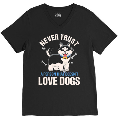 Animal T  Shirt Trust Never Person That Doesnt Love Dogs Puppy Owner D V-neck Tee Designed By Promotionshop