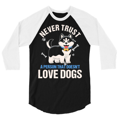 Animal T  Shirt Trust Never Person That Doesnt Love Dogs Puppy Owner D 3/4 Sleeve Shirt Designed By Promotionshop