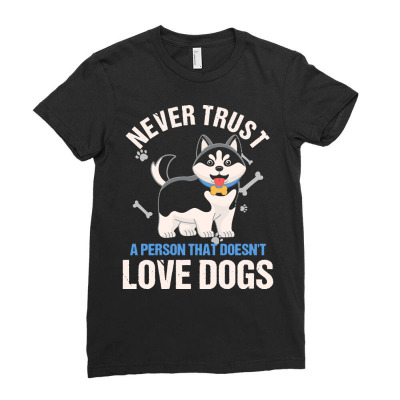 Animal T  Shirt Trust Never Person That Doesnt Love Dogs Puppy Owner D Ladies Fitted T-shirt Designed By Promotionshop