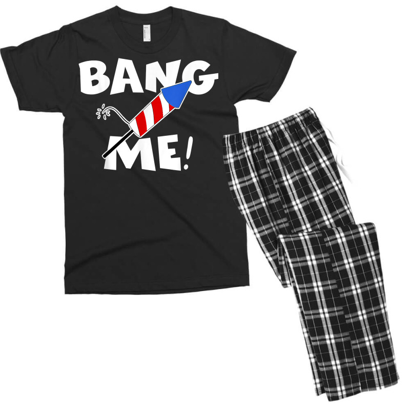 Funny Fourth Of July I'm Just Here To Bang Usa 4th Of July T Shirt Men's T-shirt Pajama Set | Artistshot