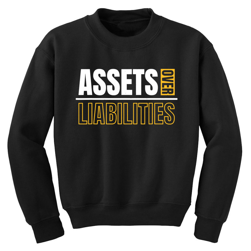 Assets Over Liabilities Youth Sweatshirt by ardylanda | Artistshot