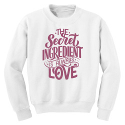 the secret ingredient is always love Youth Sweatshirt | Artistshot