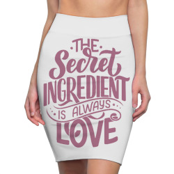 the secret ingredient is always love Pencil Skirts | Artistshot