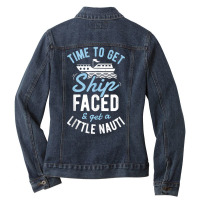 Time To Get Ship Faced And Get A Little Nauti Funny Cruise Tank Top Ladies Denim Jacket | Artistshot