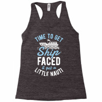 Time To Get Ship Faced And Get A Little Nauti Funny Cruise Tank Top Racerback Tank | Artistshot