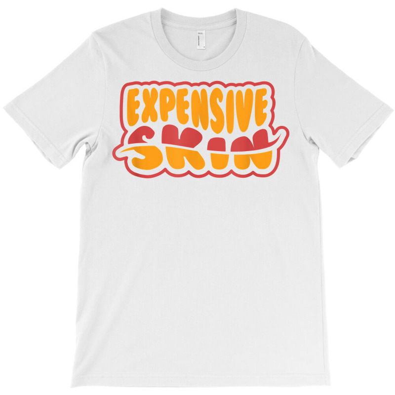 Expensive Skin Tattoo T Shirt T-shirt | Artistshot