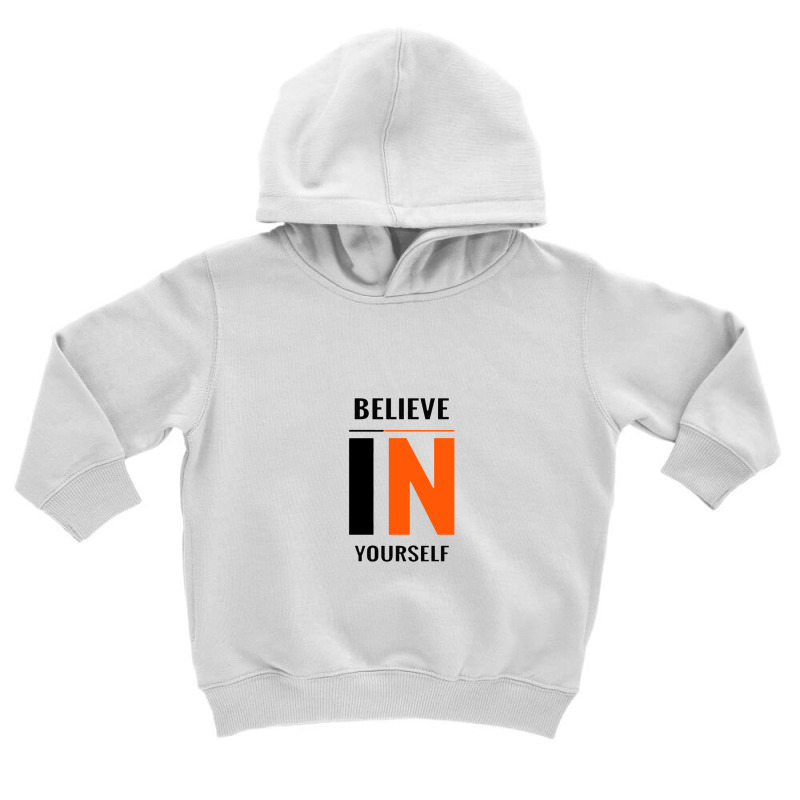 Believe In Yourself Toddler Hoodie by pigsippie | Artistshot