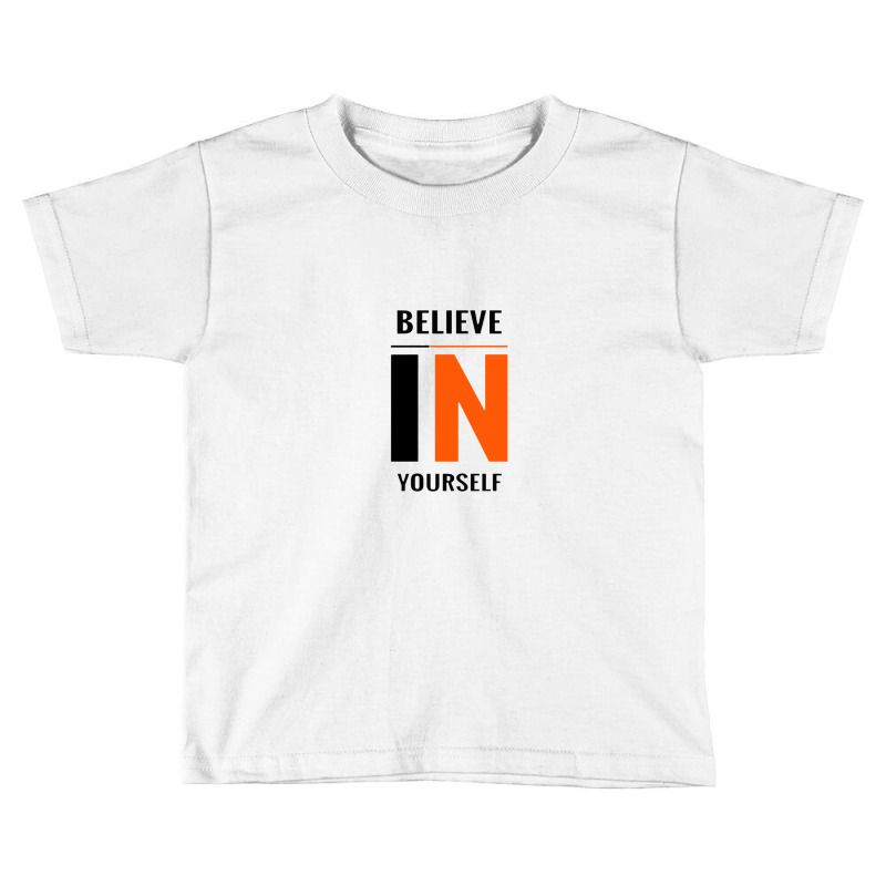 Believe In Yourself Toddler T-shirt by pigsippie | Artistshot