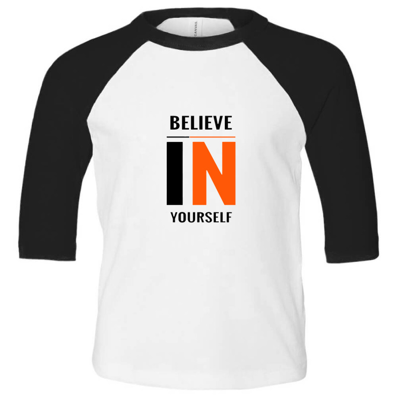 Believe In Yourself Toddler 3/4 Sleeve Tee by pigsippie | Artistshot