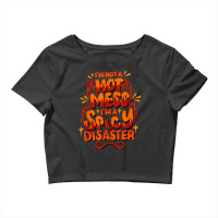 I'm Not A Hot Mess I'm A Spicy Disaster   Funny Sarcasm T Shirt Crop Top | Artistshot