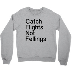 catch flights not fellings Crewneck Sweatshirt | Artistshot