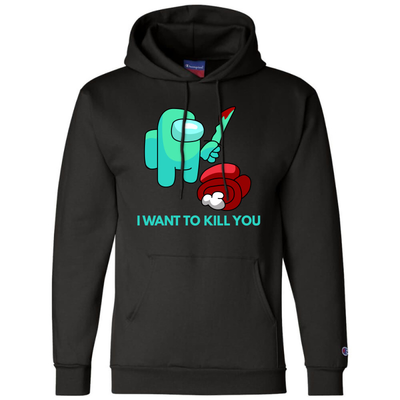 I Want To Kill You Cyan Champion Hoodie | Artistshot